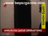 Ankara'da Şafak Operasyonu
