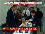 Para Yoksa İlaç Da Yok