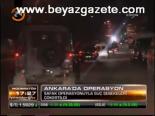 Ankara'da Operasyon