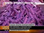 Kacak Sigara Soruturması