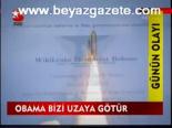 Obama Bizi Uzaya Götür