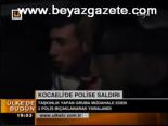 Kocaeli'de Polise Saldırı