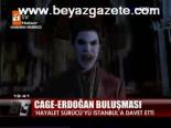 Cage- Erdoğan Görüşmesi