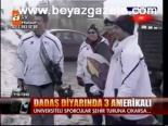 Dadaş Diyarında 3 Amerikalı
