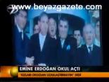 Emine Erdoğan Okul Açtı