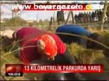 13 Kilometrelik Parkurda Yarış