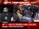 Adliye Önünde Kanlı Saldırı