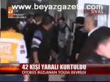 42 Kişi Yaralı Kurtuldu