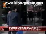 Osman Kaçmaz Kaza Yaptı