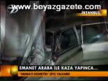 Emanet Arba İle Kaza Yapınca...