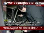 Arkadaşıma Ne Diyeceğim!...