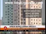 Kredi Borçlarına Dikkat!
