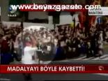 Madalyayı Böyle Kaybetti