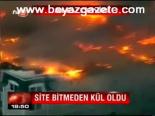 Site Bitmeden Kül Oldu