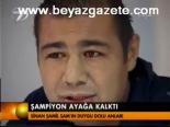 Şampiyon Ayağa Kalktı