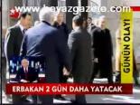 Erbakan 2 Gün Daha Yatacak
