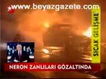 Neron Zanlılıarı Gözaltında