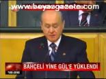 Bahçeli Yine Gül'e Yğklendi
