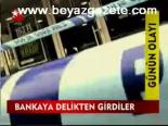Bankaya Delikten Girdiler