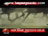 Hür Adam Protesto Edildi