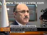 3 Generalin Açığa Alınması