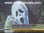 Katilleri Maske Ele Verdi