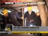 750 İşçi Madene Dönüyor