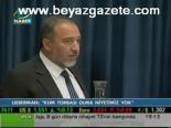 Lieberman: Kum Torbası Olma Niyetimiz Yok
