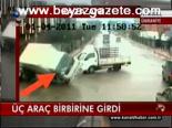 Üç Araç Birbirine Girdi