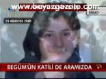 Begüm'ün Katili De Aramızda