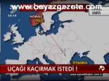 Uçağı Kaçırmak İstedi !