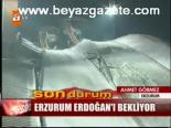 Erzurum Erdoğan'ı Bekliyor