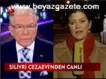 Silivri Cezaevi'nden Canlı