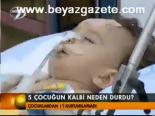 5 Çocuğun Kalbi Neden Durdu?