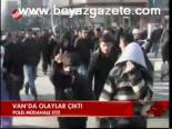 Van'da Olaylar Çıktı