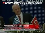 Papandreu'dan Şok Sözler