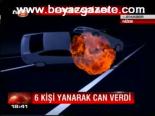 6 Kişi Yanarak Can Verdi