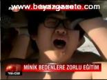 Minik Bedenlere Zorlu Eğitim