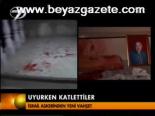 Uyurken Katlettiler