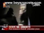 Çeteyi Dil Çökertti