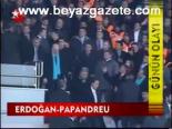 Erdoğan - Papandreu