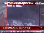 Korkmayın!... Ölen Yok!