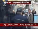 Taş..molotof..gaz Bombası