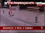 Bilanço: 2 Ölü, 2 Yaralı