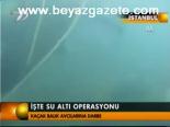 İşte Su Altı Operasyonu