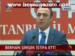 Berhan Şimşek İstifa Etti