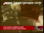 102 Kaosu Haberli Geldi