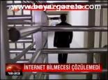 İnternet Bilmecesi Çözülemedi
