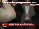 Başmüdür De Gözaltında
