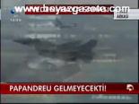 Papandreu Gelmeyecekti!